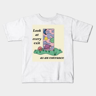 Look at every exit as an entrance Kids T-Shirt